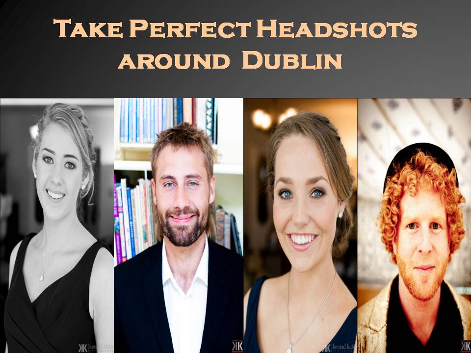 Take Perfect Headshots around  Dublin .jpg